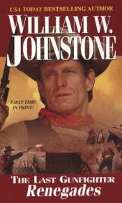 book cover of The Last Gunfighter: Renegades by William W. Johnstone