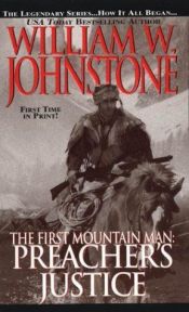 book cover of The First Mountain Man #10 - Preacher's Justice by William W. Johnstone