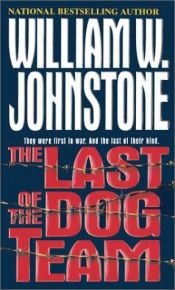 book cover of The Last of the Dog Team by William W. Johnstone