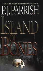 book cover of Island Of Bones: A Louis Kincaid Mystery by P. J. Parrish