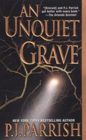 book cover of An Unquiet Grave (Louis Kincaid Mysteries) by P. J. Parrish