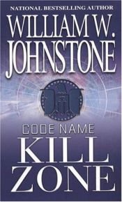 book cover of Code Name: Kill Zone by William W. Johnstone