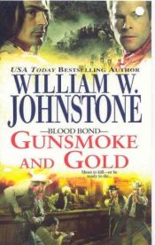book cover of Blood Bond #4: Gunsmoke and Gold (Blood Bond) by William W. Johnstone