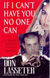 book cover of If I Can't Have You, No One Can by Don Lasseter