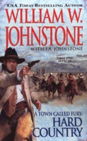 book cover of A Town Called Fury: Hard Country by J.A. Johnstone|William W. Johnstone