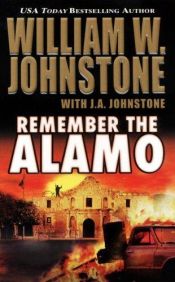 book cover of Remember the Alamo by William W. Johnstone