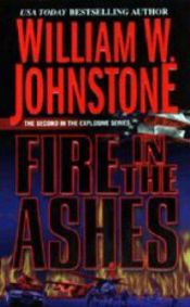 book cover of Fire In The Ashes by William W. Johnstone