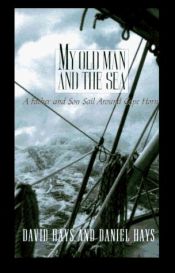 book cover of My Old Man and the Sea : A Father and Son Sail Around Cape Horn by Daniel Hays|David Hays
