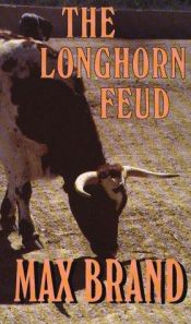 book cover of The longhorn feud by Max Brand