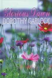 book cover of Glorious Dawn by Dorothy Garlock