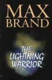 book cover of The Lightning Warrior by Max Brand