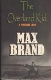 book cover of The Overland Kid: A Western Trio by Max Brand