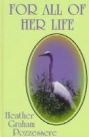 book cover of For All of Her Life by Heather Graham Pozzessere