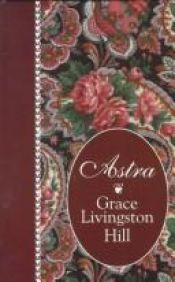 book cover of Astra by Grace Livingston Hill