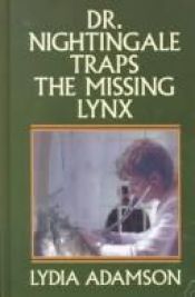 book cover of Dr. Nightingale Traps the Missing Lynx (Deirdre Quinn Nightingale Mystery Series) by Lydia Adamson