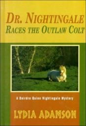 book cover of Dr. Nightingale Races the Outlaw Colt: A Deirdre Quinn Nightingale Mystery by Lydia Adamson