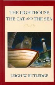 book cover of Lighthouse, the Cat, and the Sea, The: A Tropical Tale by Leigh W. Rutledge