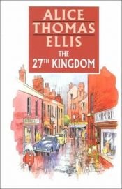 book cover of The 27th Kingdom by Alice Thomas Ellis