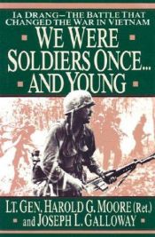 book cover of We Were Soldiers Once ... and Young: Ia Drang - the Battle That Changed the War in Vietnam by Harold G. Moore