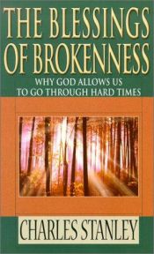 book cover of Blessings of Brokenness, The by Charles Stanley