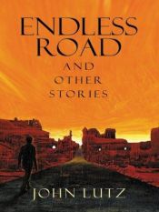 book cover of Endless road, and other stories by John Lutz