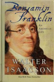 book cover of Benjamin Franklin: An American Life by Волтер Айзексон