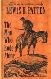 book cover of The Man Who Rode Alone by Lewis B. Patten