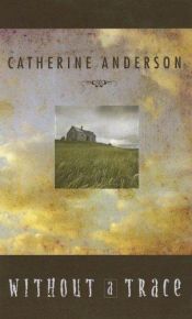 book cover of Without A Trace by Catherine Anderson