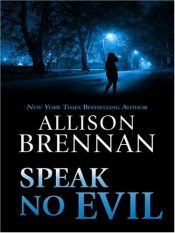 book cover of Speak No Evil (2007) by Allison Brennan