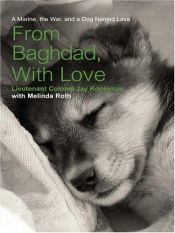 book cover of From Baghdad, With Love: A Marine, the War, and a Dog Named Lava [HB] by Jay Kopelman