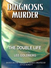 book cover of Diagnosis Murder #7: The Double Life (Diagnosis Murder) by Lee Goldberg