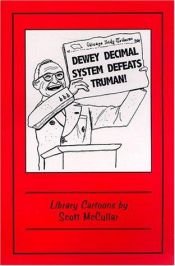 book cover of Dewey Decimal System Defeats Truman!: Library Cartoons by Scott McCullar