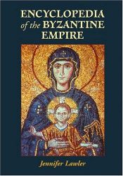 book cover of Encyclopedia of the Byzantine Empire by Jennifer Lawler