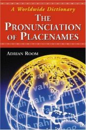 book cover of The Pronunciation of Placenames: A Worldwide Dictionary by Adrian Room