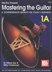 book cover of Mel Bay's Mastering the Guitar: A Comprehensive Method for Today's Guitarist! Vol. 1A by Bill Bay