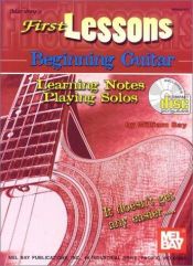 book cover of Mel Bay First Lessons Beginning Guitar: Learning Notes by Bill Bay