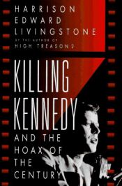 book cover of Killing Kennedy and the hoax of the century by Harrison Edward Livingstone