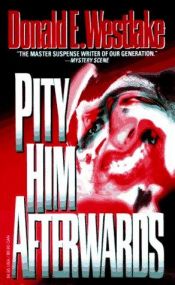 book cover of Pity Him Afterwards by Donald E. Westlake