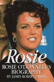 book cover of Rosie : Rosie O'Donnell's biography by James Robert Parish