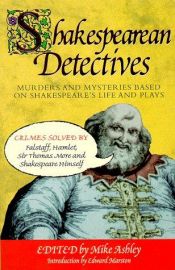 book cover of Shakespearean Detectives: Murders And Mysteries Based On Shakespeare's Life And Plays by Mike Ashley