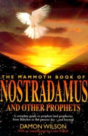 book cover of The Mammoth Book of Nostradamus and Other Prophets by Damon Wilson