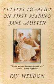 book cover of Letters to Alice on first reading Jane Austen by Fay Weldonová