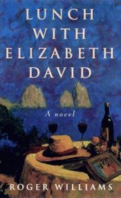 book cover of Lunch with Elizabeth David by Roger Williams