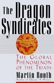 book cover of The Dragon Syndicates: The Global Phenomenon of the Triads by Martin Booth