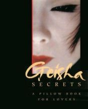 book cover of Geisha secrets : a pillow book for lovers by Anonymous