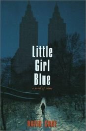 book cover of Little Girl Blue: A Novel of Crime by David Cray