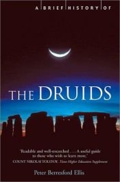 book cover of A Brief History of The Druids by Peter Berresford Ellis