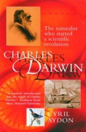 book cover of Charles Darwin: The Naturalist Who Started a Scientific Revolution by Cyril Aydon