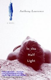 book cover of In the Half Light by Anthony Lawrence