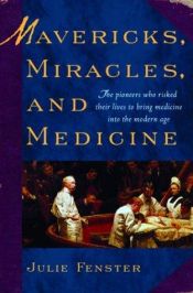 book cover of Mavericks, Miracles, and Medicine by Julie M. Fenster